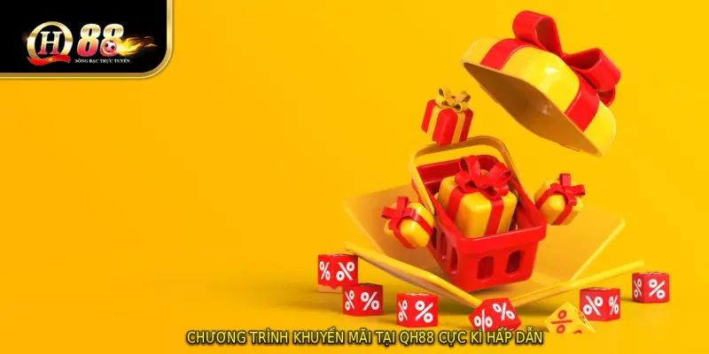 Chương trình khuyến mãi tại QH88 cực kì hấp dẫn