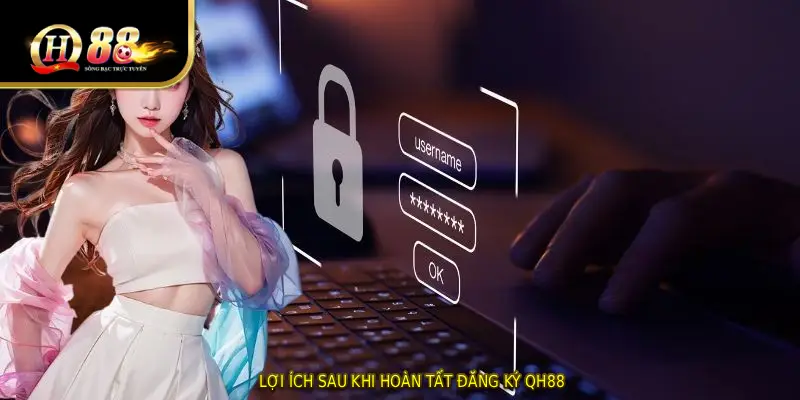 Lợi ích sau khi hoàn tất đăng ký QH88
