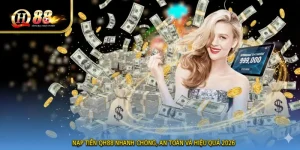 NẠP TIỀN QH88 Nhanh Chóng, An Toàn Và Hiệu Quả 2026