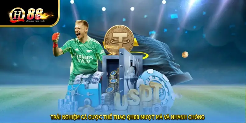 Trải nghiệm cá cược thể thao QH88 mượt mà và nhanh chóng