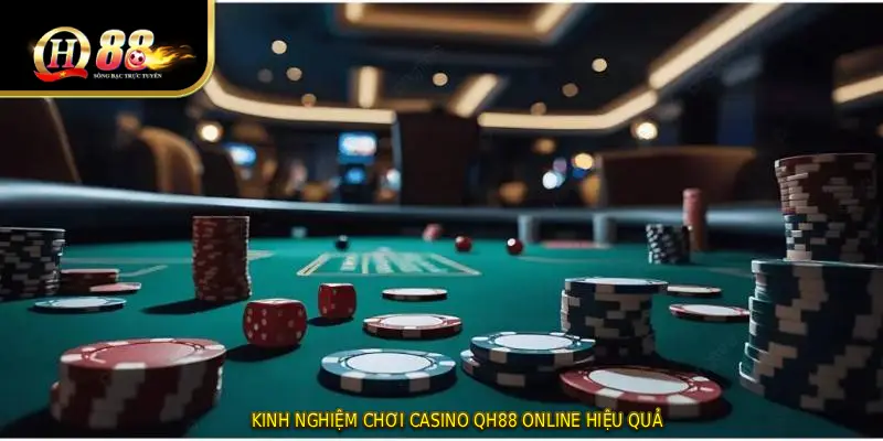 Kinh nghiệm chơi casino QH88 online hiệu quả