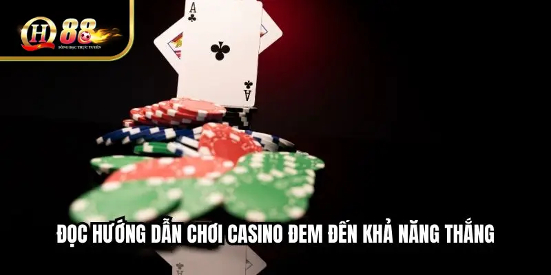 Đọc hướng dẫn chơi casino đem đến khả năng thắng 